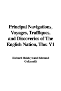 The Principal Navigations, Voyages, Traffiques, and Discoveries of the English Nation: V1 - Goldsmidt, Edmund (Editor), and Hakluyt, Richard (Selected by)