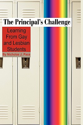 The Principal's Challenge: Learning from Gay and Lesbian Students (Hc) - Pace, Nicholas J