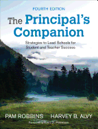 The Principals Companion: Strategies to Lead Schools for Student and Teacher Success