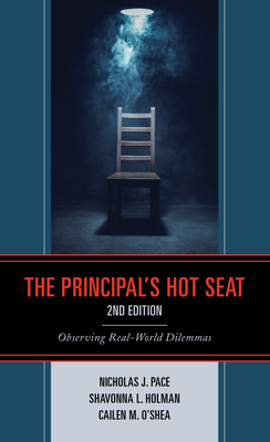 The Principal's Hot Seat: Observing Real-World Dilemmas - Pace, Nicholas J, and Holman, Shavonna L, and O'Shea, Cailen M