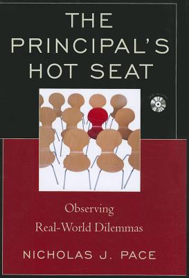 The Principal's Hot Seat: Observing Real-World Dilemmas - Pace, Nicholas J