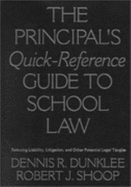 The Principals Quick-Reference Guide to School Law: Reducing Liability, Litigation, and Other Potential Legal Tangles