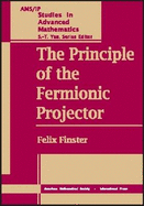 The Principle of the Fermionic Projector - Finster, Felix