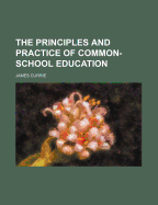 The Principles and Practice of Common-School Education