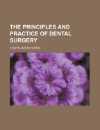 The Principles and Practice of Dental Surgery
