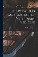 The Principles and Practice of Veterinary Medicine