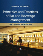 The Principles and Practices of Bar and Beverage Management: The Drinks Handbook