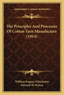 The Principles and Processes of Cotton Yarn Manufacture (1914)