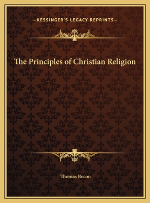 The Principles of Christian Religion - Becon, Thomas (Editor)