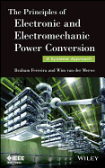 The Principles of Electronic and Electromechanic Power Conversion: A Systems Approach