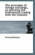 The Principles of Foreign Exchange, as Affecting the Preferential Trading with the Colonies