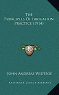 The Principles Of Irrigation Practice (1914)