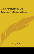 The Principles Of Leather Manufacture