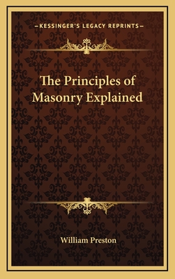 The Principles of Masonry Explained - Preston, William, Jr.