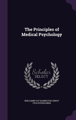 The Principles of Medical Psychology - Babington, Benjamin Guy, and Feuchtersleben, Ernst