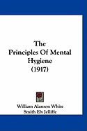 The Principles Of Mental Hygiene (1917)