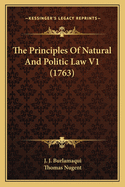 The Principles of Natural and Politic Law V1 (1763)