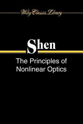 The Principles of Nonlinear Optics - Shen, Y R