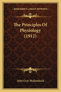 The Principles Of Physiology (1912)