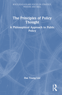 The Principles of Policy Thought: A Philosophical Approach to Public Policy