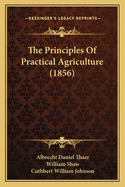 The Principles Of Practical Agriculture (1856)