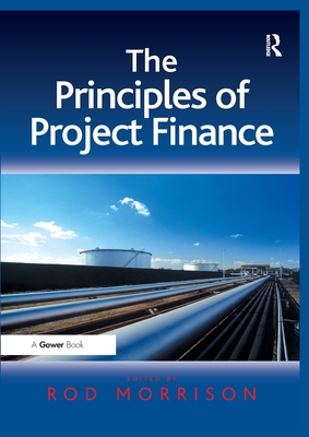 The Principles of Project Finance - Morrison, Rod (Editor)