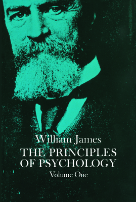 The Principles of Psychology, Vol. 1: Volume 1 - James, William