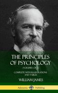 The Principles of Psychology (Volume 1 of 2): Complete with Illustrations and Tables (Hardcover)