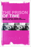 The Prison of Time: Stanley Kubrick, Adrian Lyne, Michael Bay and Quentin Tarantino