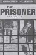 The Prisoner Handbook: An Unauthorized Companion - Davies, Steven Paul, and Cox, Alex (Foreword by), and Six of One (Contributions by)