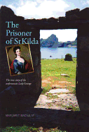 The Prisoner of St Kilda: The True Story of the Unfortunate Lady Grange