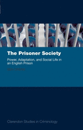 The Prisoner Society: Power, Adaptation and Social Life in an English Prison