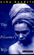 The Prisoner's Wife: A Memoir - Bandele, Asha