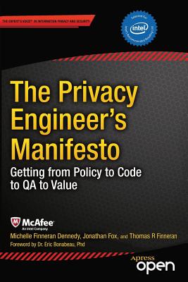 The Privacy Engineer's Manifesto: Getting from Policy to Code to Qa to Value - Dennedy, Michelle, and Fox, Jonathan, Ma, and Finneran, Tom