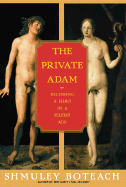 The Private Adam: Becoming a Hero in a Selfish Age
