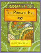 The Private Eye: Looking-Thinking by Analogy - A Guide to Developing the Interdisciplinary Mind, Hands-On Thinking Skills, Creativity,
