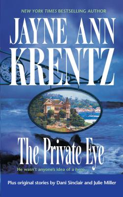 The Private Eye - Krentz, Jayne Ann, and Sinclair, Dani, and Miller, Julie