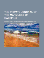 The Private Journal of the Marquess of Hastings (Volume 2)