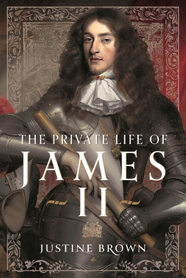 The Private Life of James II - Brown, Justine