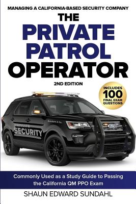 The Private Patrol Operator: Managing a California-Based Security Company - Sundahl, Shaun Edward