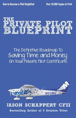 The Private Pilot Blueprint - Schappert, Jason