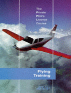 The Private Pilot's Licence Course: Flying Training