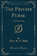 The Private Purse: And Other Tales (Classic Reprint)