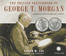 The Private Sketchbook of George T. Morgan: America's Silver Dollar Artist