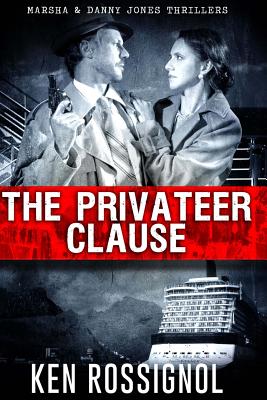 The Privateer Clause: Cruising has never been more dangerous - Rossignol, Ken