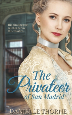 The Privateer of San Madrid: Sweet Romance - Thorne, Danielle