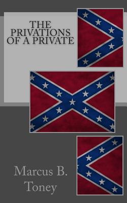 The Privations of a Private - Toney, Marcus B