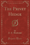 The Privet Hedge (Classic Reprint)