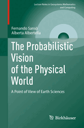 The Probabilistic Vision of the Physical World: A Point of View of Earth Sciences