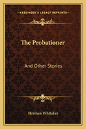 The Probationer: And Other Stories